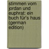 Stimmen Vom Jordan Und Euphrat: Ein Buch Für's Haus (German Edition) by Sachs Michael