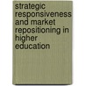Strategic Responsiveness And Market Repositioning In Higher Education door Luminita-Gabriela Popescu