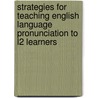 Strategies For Teaching English Language Pronunciation To L2 Learners door Aileen Ntinyari
