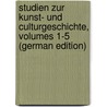 Studien Zur Kunst- Und Culturgeschichte, Volumes 1-5 (German Edition) door Karl Wilhelm Seibt Georg