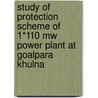 Study Of Protection Scheme Of 1*110 Mw Power Plant At Goalpara Khulna door Hafiz Al Atick