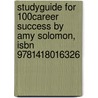 Studyguide For 100% Career Success By Amy Solomon, Isbn 9781418016326 door Cram101 Textbook Reviews