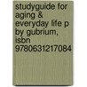 Studyguide For Aging & Everyday Life P By Gubrium, Isbn 9780631217084 door Gubrium