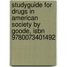 Studyguide For Drugs In American Society By Goode, Isbn 9780073401492 door Cram101 Textbook Reviews