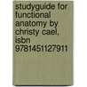Studyguide For Functional Anatomy By Christy Cael, Isbn 9781451127911 door Cram101 Textbook Reviews