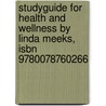 Studyguide For Health And Wellness By Linda Meeks, Isbn 9780078760266 door Cram101 Textbook Reviews