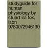 Studyguide For Human Physiology By Stuart Ira Fox, Isbn 9780072946130 door Cram101 Textbook Reviews