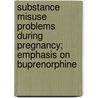 Substance misuse problems during pregnancy; emphasis on buprenorphine door Hanna Kahila