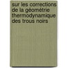 Sur les corrections de la géométrie thermodynamique des trous noirs door Bhupendra Nath Tiwari