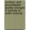 Surface- and Groundwater Quality Changes in Periods of Water Scarcity door Milos Gregor
