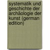 Systematik Und Geschichte Der Archäologie Der Kunst (German Edition) by Bernhard Stark Karl