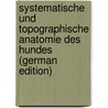 Systematische Und Topographische Anatomie Des Hundes (German Edition) by Ellenberger Wilhelm