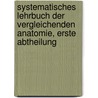 Systematisches Lehrbuch der vergleichenden Anatomie, Erste Abtheilung door Karl August Sigismund Schultze