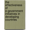 The Effectiveness Of E-government Initiatives In Developing Countries door Lalith Waduge