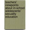 Teachers' viewpoints about in-school adolescents' sexuality education door Julius Owoyemi