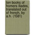 Ten books of Homers Iliades, translated out of French, by A.H. (1581)