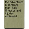 The Adventures of Medical Man: Kids' Illnesses and Injuries Explained by Michael Evans
