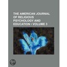 The American Journal of Religious Psychology and Education (Volume 3) door General Books