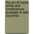 The Art of Travel Shifts and Contrivances Available in Wild Countries