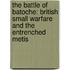 The Battle of Batoche: British Small Warfare and the Entrenched Metis