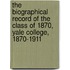 The Biographical Record Of The Class Of 1870, Yale College, 1870-1911