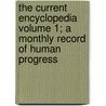 The Current Encyclopedia Volume 1; A Monthly Record of Human Progress door Andrew Carnegie