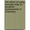 The Effect of Using Concept Map on Students' Achievement in Chemistry door Ayalew Temesgen Eticha