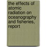 The Effects of Atomic Radiation on Oceanography and Fisheries, Report by National Academy of Fisheries