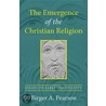 The Emergence of the Christian Religion: Essays on Early Christianity door Birger A. Pearson