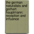 The German Naturalists and Gerhart Hauptmann: Reception and Influence