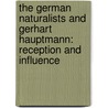 The German Naturalists and Gerhart Hauptmann: Reception and Influence door Alan Marshall