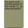 The Great Cond and the Period of the Fronde (1); An Historical Sketch door Walter Fitz Patrick