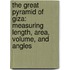 The Great Pyramid Of Giza: Measuring Length, Area, Volume, And Angles