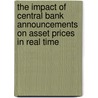 The Impact of Central Bank Announcements on Asset Prices in Real Time door Giovanni Verga