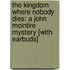 The Kingdom Where Nobody Dies: A John McIntire Mystery [With Earbuds]