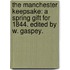 The Manchester Keepsake: a Spring Gift for 1844. Edited by W. Gaspey.