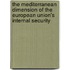 The Mediterranean Dimension of the European Union's Internal Security