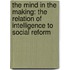 The Mind In The Making: The Relation Of Intelligence To Social Reform
