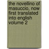 The Novellino of Masuccio, Now First Translated Into English Volume 2 by Salernitano Masuccio