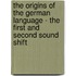 The Origins of the German language - The First and Second Sound Shift