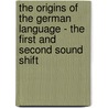 The Origins of the German language - The First and Second Sound Shift door Alexandra Orth