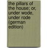 The Pillars of the House; Or, Under Wode, Under Rode (German Edition) door Charlotte Mary Yonge