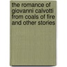 The Romance Of Giovanni Calvotti From Coals Of Fire And Other Stories door David Christie Murray