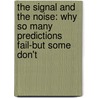 The Signal and the Noise: Why So Many Predictions Fail-But Some Don't door Nate Silver