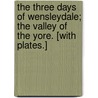 The Three Days of Wensleydale; the Valley of the Yore. [With plates.] door William Gideon Michael Jones Barker