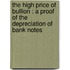 The high price of bullion : a proof of the depreciation of bank notes