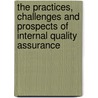 The practices, challenges and prospects of internal quality assurance door Kasech Kibreab