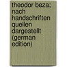 Theodor Beza; nach handschriften Quellen dargestellt (German Edition) by Baum G