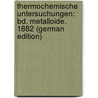 Thermochemische Untersuchungen: Bd. Metalloide. 1882 (German Edition) by Thomsen Julius