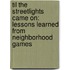 Til the Streetlights Came on: Lessons Learned from Neighborhood Games